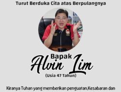 Ketua Pewarna Jabar Mengucapkan Turut Berduka Cita Atas BerpulangNYA “ALVIN LIM”